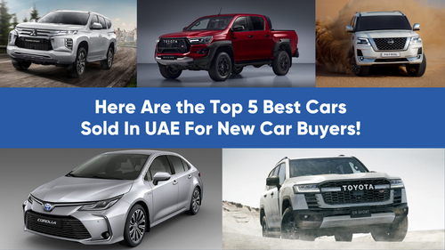 Confused As A New Car Buyer In UAE? Here Are the Top 5 Best Cars Sold In UAE Got You Covered!