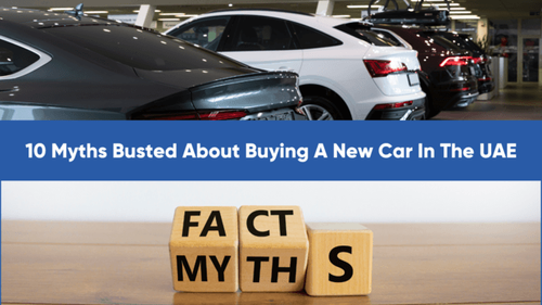 10 Myths Busted About Buying A New Car In The UAE